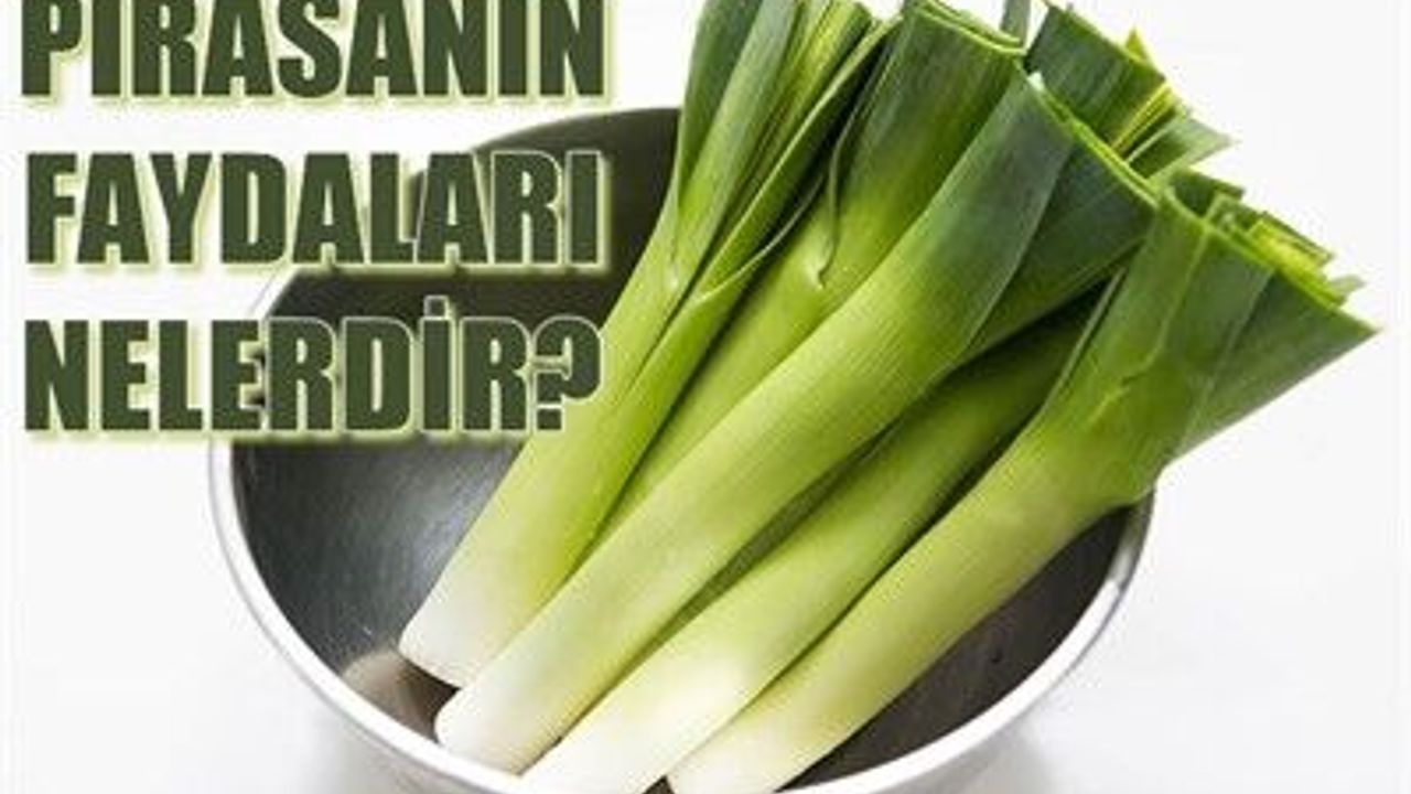 PIRASANIN FAYDALARI NELERDİR?
