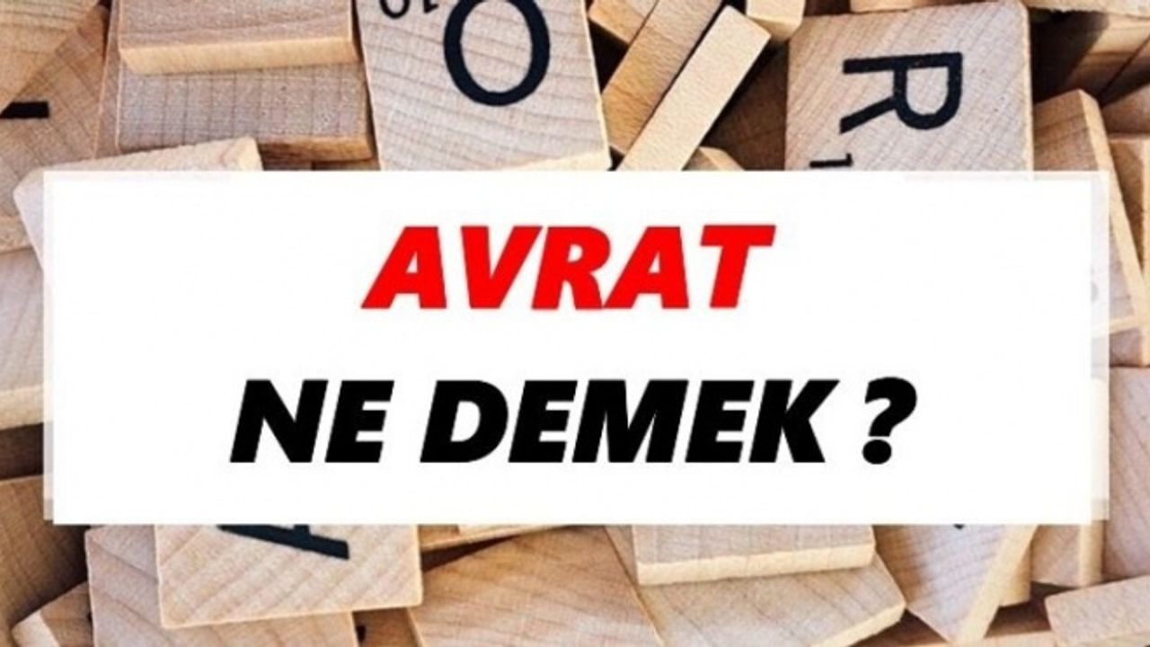 TDK’ya göre AVRAT sözlük anlamı nedir?