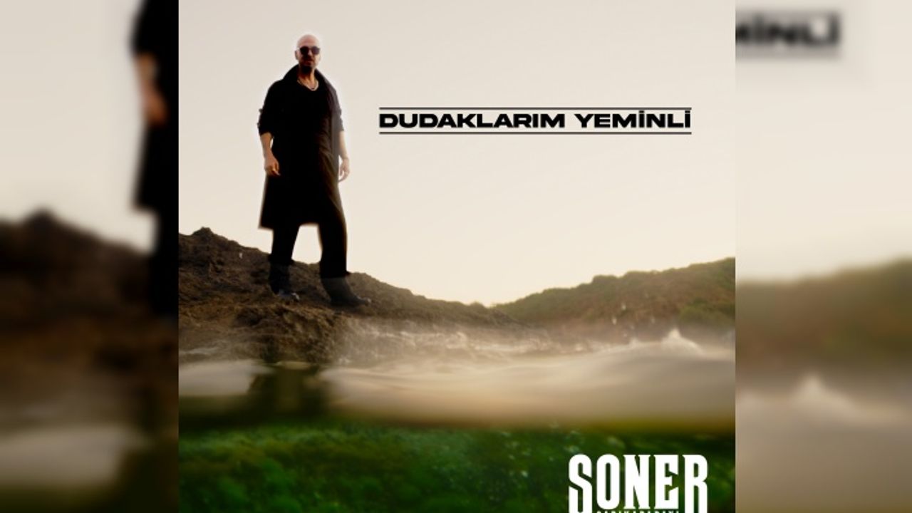 Soner Sarıkabadayı “Dudaklarım Yeminli” diyor