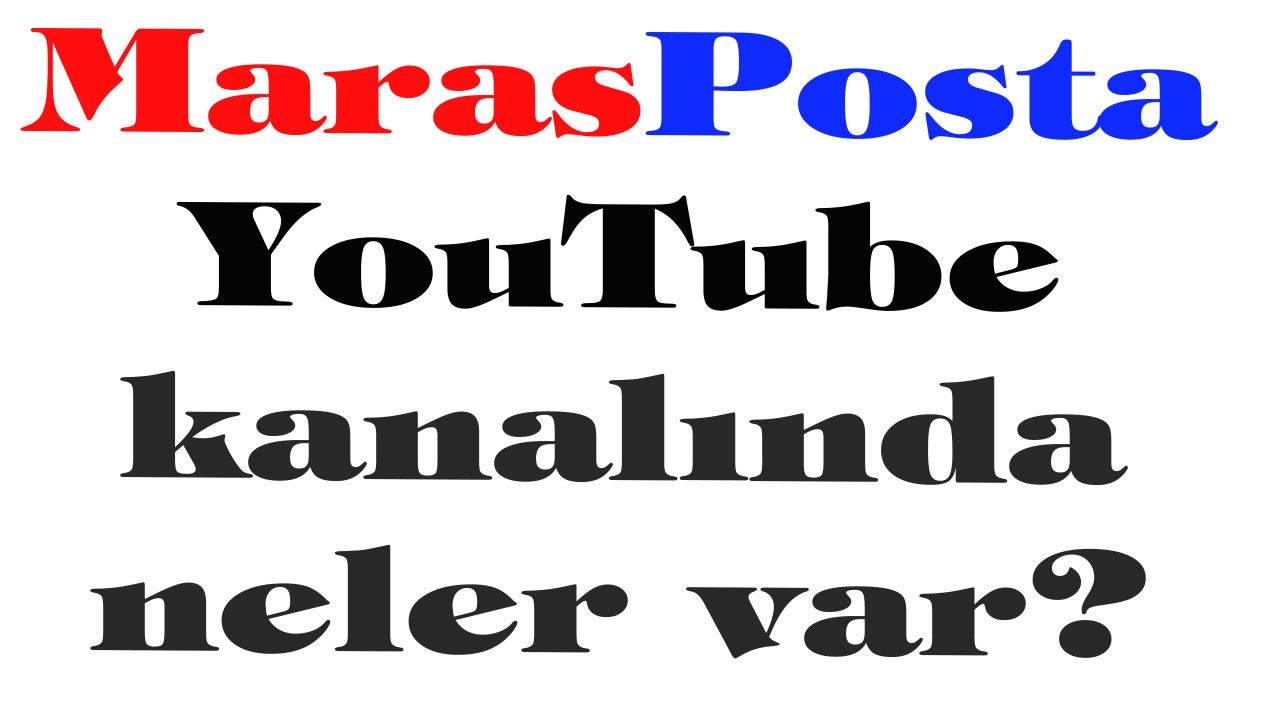 MarasPosta YouTube kanalında neler var?
