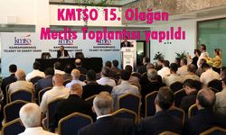 KMTSO 15. Olağan Meclis Toplantısı yapıldı