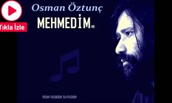 Osman Öztunç’tan Mehmedim