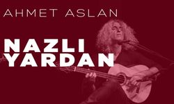 Ahmet Aslan: Nazlı Yardan