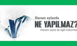 Haram Aylar Nelerdir? Haram Aylarda Ne Yapılmaz?