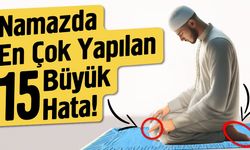 Namazda En Çok Yapılan 15 Büyük Hata!