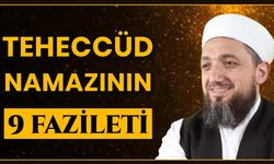 İsmail Yaşar: Teheccüd Namazının 9 Fazileti!