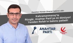 Kahramanmaraş'ta Rüzgâr, Anahtar Parti'ye mi dönüyor?