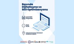 Basında Dijitalleşme ve SEO Optimizasyonu Masaya Yatırılacak
