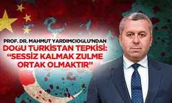 Yardımcıoğlu’ndan Doğu Türkistan tepkisi