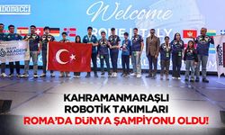 Kahramanmaraşlı robotik takımları Roma’da dünya şampiyonu oldu!
