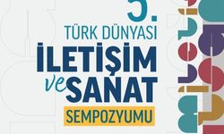 Türk Dünyası İletişim ve Sanat Sempozyumu Kazakistan'da