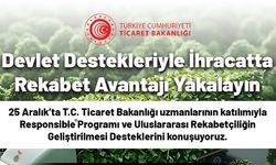 İhracatta Rekabet Avantajı Kahramanmaraş’tan Yükselecek