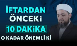 İftardan önce yapılacak Dua ve Zikir!