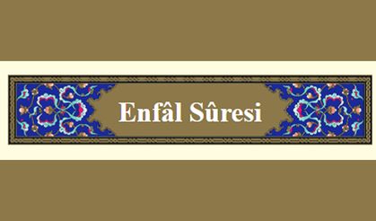 Savaş Ganimetlerini Anlatan Sûre “Enfâl”