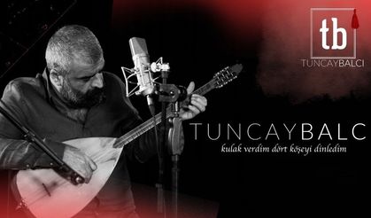 Tuncay Balcı | Kulak Verdim Dört Köşeyi Dinledim