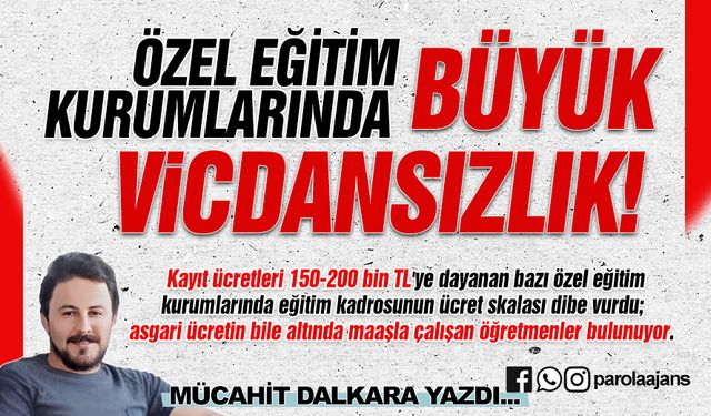 Özel Eğitim Kurumlarında Büyük Vicdansızlık!