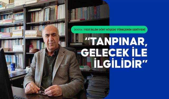 Kahramanmaraşlı Profesör, Ahmet Hamdi Tanpınar’ı anlattı