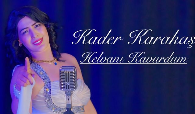 Kader Karakaş “Ben Helvanı Kavurdum” dedi