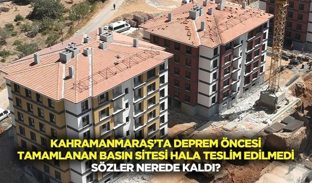Deprem Öncesi Tamamlanan Basın Sitesi Hala Teslim Edilmedi