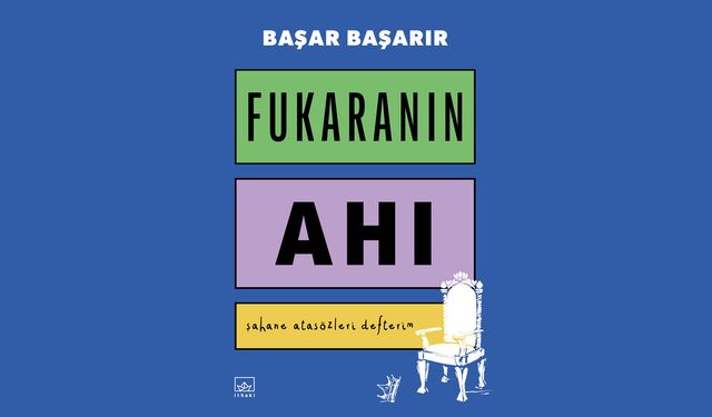 Eğlenceli Bir Atasözleri Derlemesi: Fukaranın Ahı!