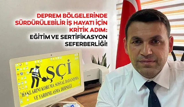 Deprem Bölgelerinde Sürdürülebilir İş Hayatı İçin Kritik Adım