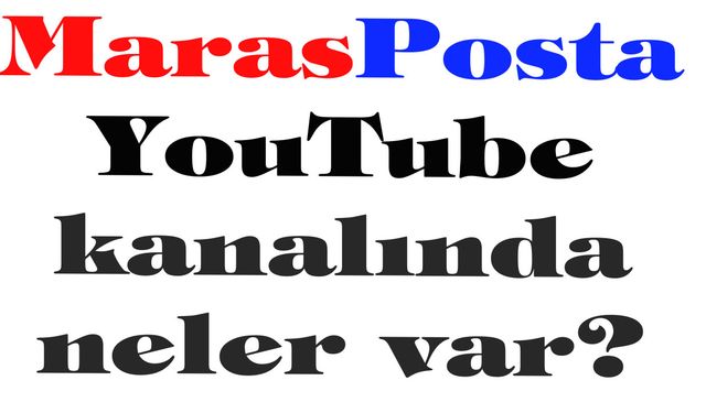 MarasPosta YouTube kanalında neler var?