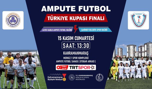 Ampute Futbol Türkiye Kupası Finali Kahramanmaraş’ta