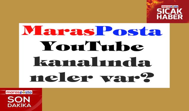 MarasPosta YouTube kanalında neler var?