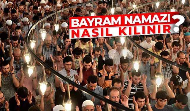 Bayram Namazı nasıl kılınır?