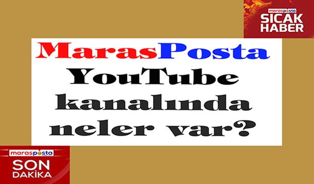 MarasPosta YouTube TV kanalında bugün neler var?