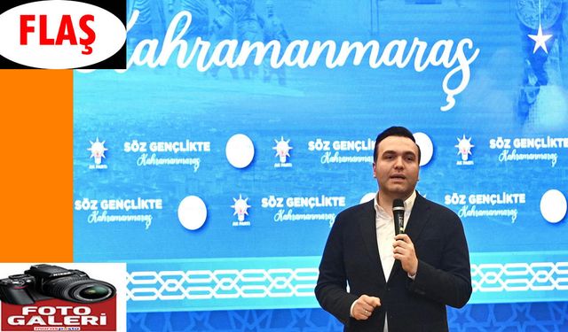 Görgel, “Gençlerimizin Hayalleriyle Kahramanmaraş ve Türkiye Daha Güçlü"