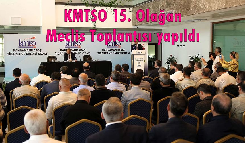 KMTSO 15. Olağan Meclis Toplantısı yapıldı