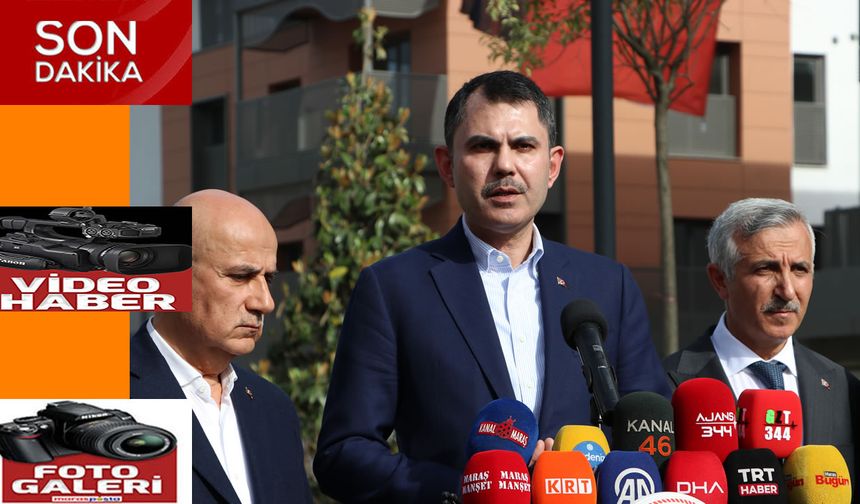 Çevre, Şehircilik ve İklim Değişikliği Bakanı Kurum, Kahramanmaraş'ta konuştu