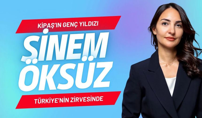 Kipaş’ın Genç Yıldızı Sinem Öksüz Türkiye’nin Zirvesinde