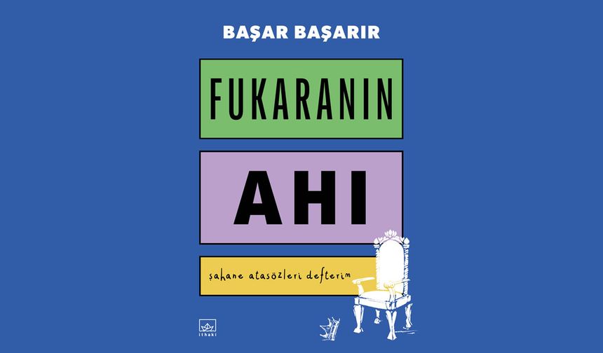 Eğlenceli Bir Atasözleri Derlemesi: Fukaranın Ahı!