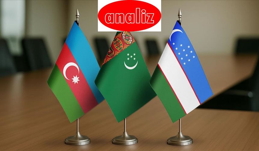 Enerji ve taşımacılıkta Türk ekseni: Azerbaycan-Türkmenistan-Özbekistan üçlü işbirliği