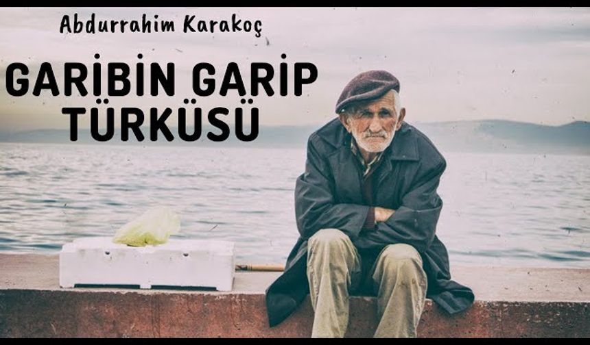 Garibin Garip Türküsü