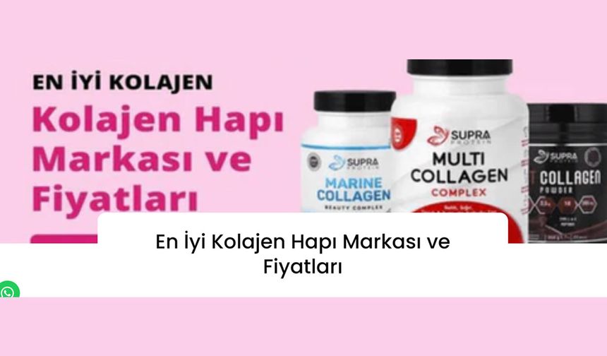 En İyi Kolajen Markası ve Kolajen Seçiminde Dikkat Edilmesi Gerekenler