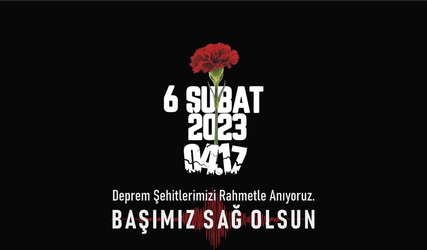 6 Şubat’ta Deprem Şehitleri İçin Gün Boyu Anma Programı
