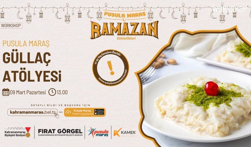 Pusula Maraş’tan Özel Güllaç Yapım Atölyesi Bugün Açılıyor