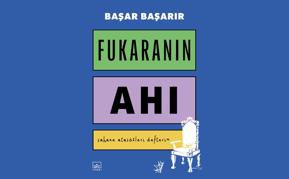 Eğlenceli Bir Atasözleri Derlemesi: Fukaranın Ahı!