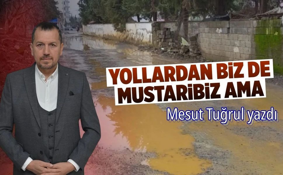 Yollardan biz de mustaribiz ama