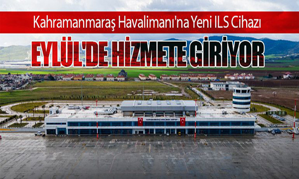 Kahramanmaras Havalimanina Yeni I L S Cihazi Eylulde Hizmete Giriyor