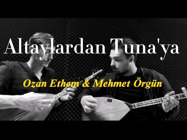 Altaylar’dan Tuna'ya