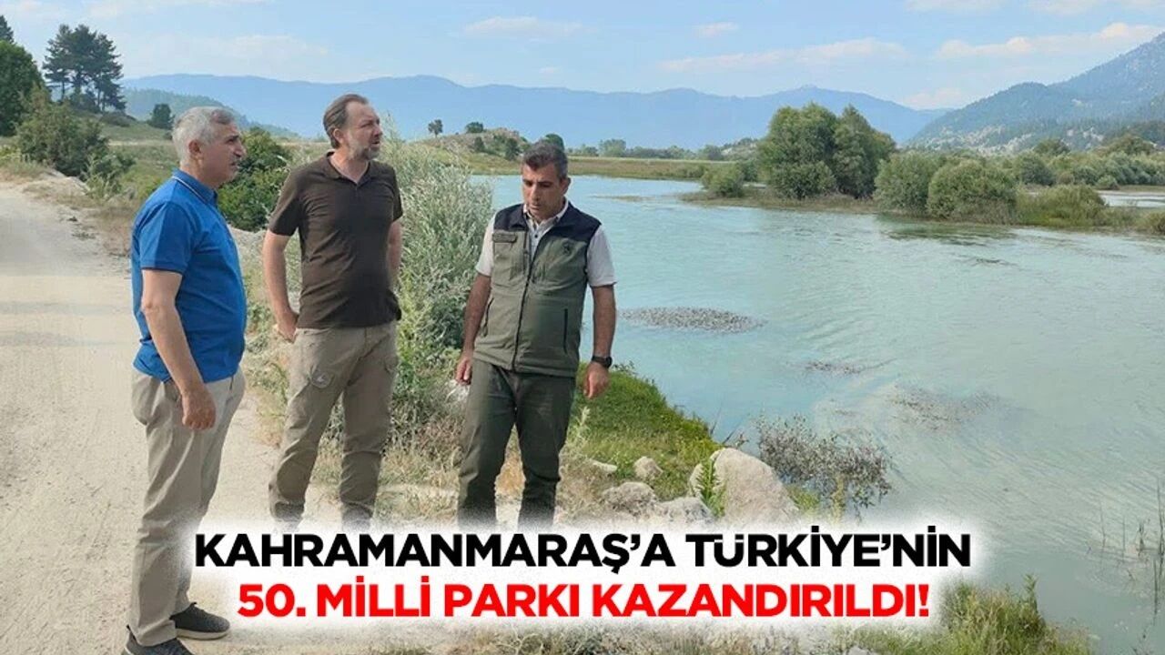 Kahramanmaraş’a Türkiye’nin 50. Milli Parkı Kazandırıldı