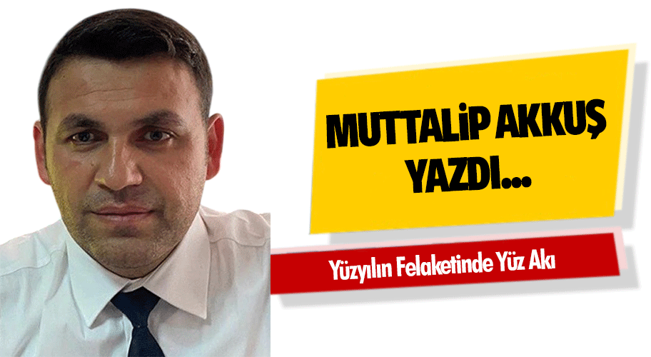 Yüzyılın Felaketinde Yüz Akı