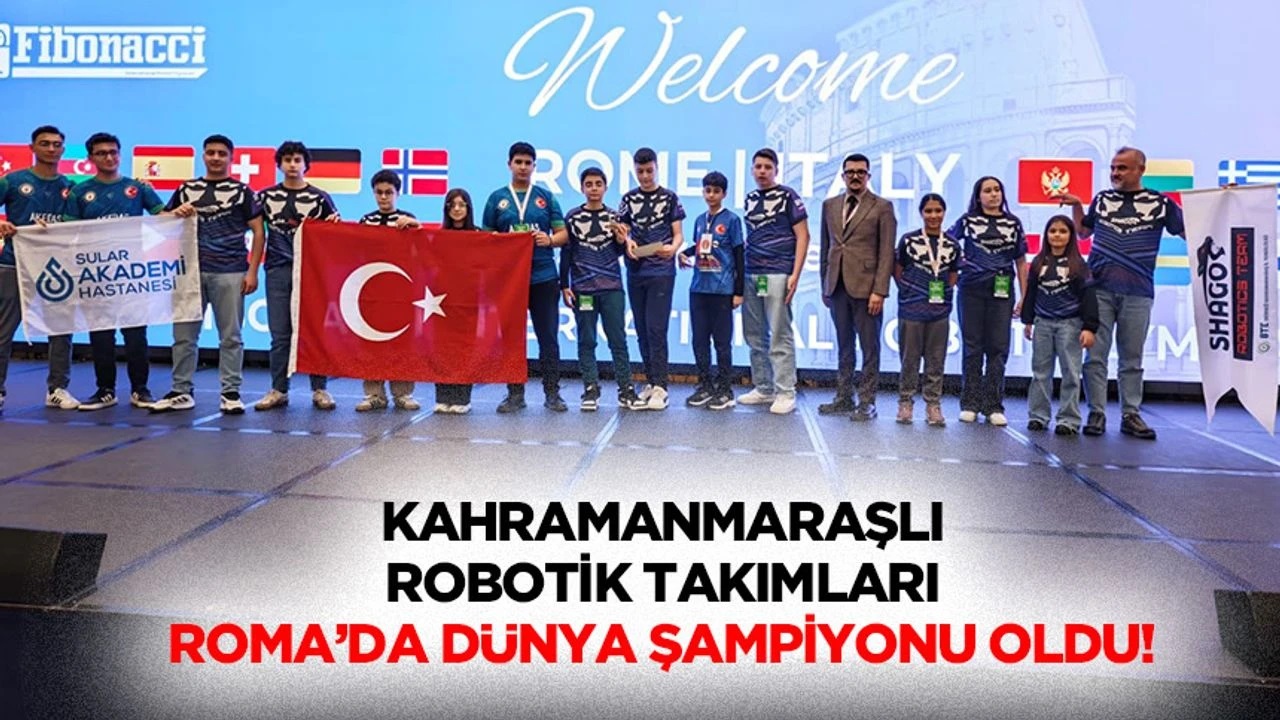 Kahramanmaraşlı Robotik Takımları Roma’da Dünya Şampiyonu Oldu!