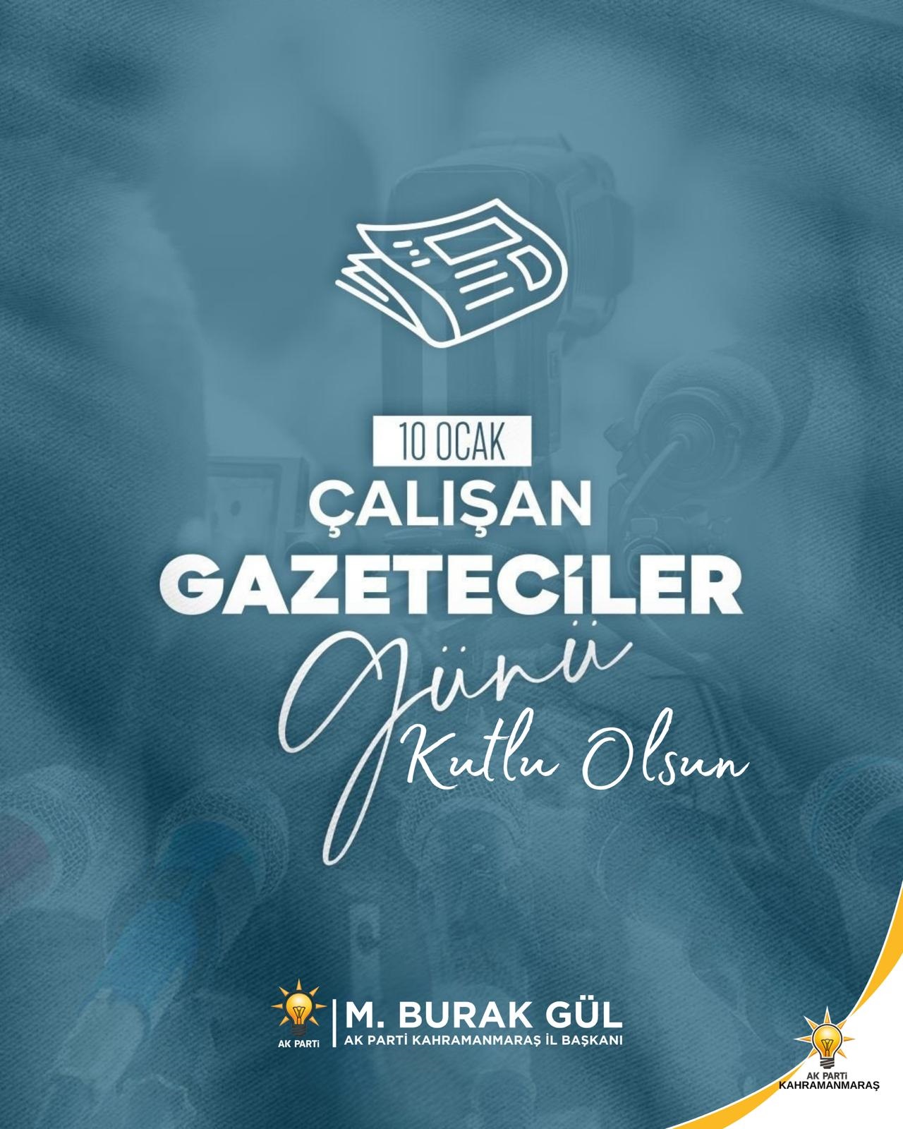 Ak Parti Kahramanmaraş İl Başkanı Gül’den 10 Ocak Çalışan Gazeteciler Günü Mesajı