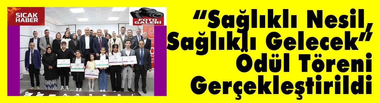 “Sağlıklı Nesil, Sağlıklı Gelecek” Ödül Töreni Gerçekleştirildi