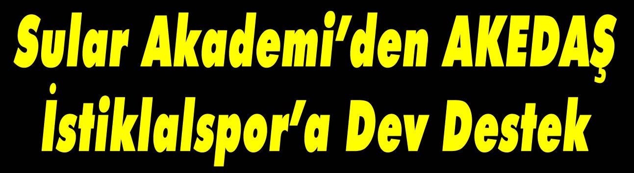 Sular Akademi’den AKEDAŞ İstiklalspor’a Dev Destek